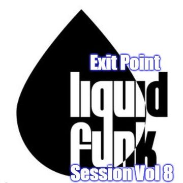 Exit Point Liquid Funk Session Vol 8 