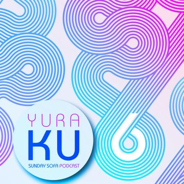 Yura Ku   Sunday Sofa Podcast 006