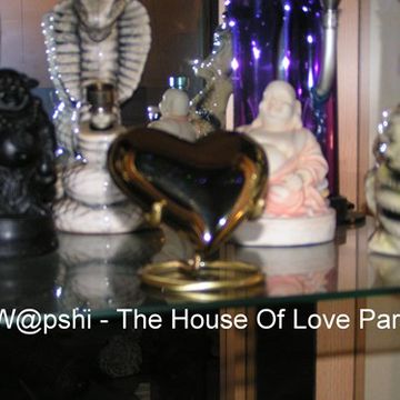 W@pshi  The House Of Love Part II