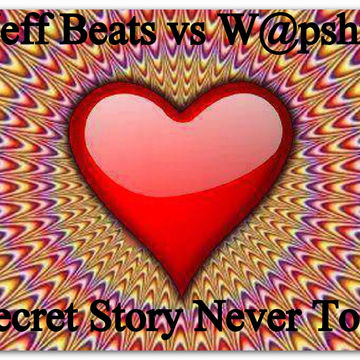 DJ Jeff Beats vs W@pshi - Secret Story Never Told