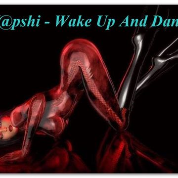 W@pshi - Wake Up And Dance