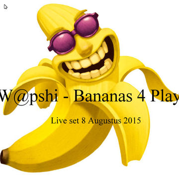 W@pshi - Bananas 4 Play
