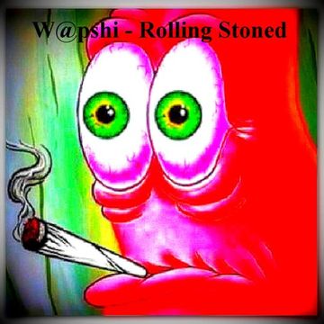 W@pshi - Rolling Stoned