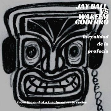 Jay Ball  Vs Wakeem Coderro  - la realidad de la profecía part 2