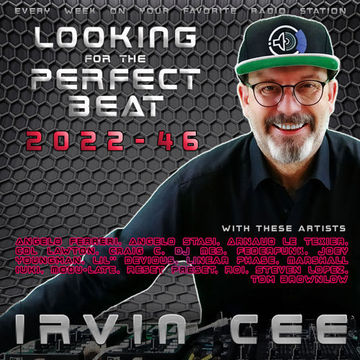 Looking for the Perfect Beat 2022-46 - RADIO SHOW by Irvin Cee