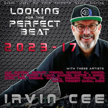 Looking for the Perfect Beat 2023-17 - RADIO SHOW by Irvin Cee