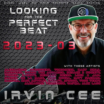 Looking for the Perfect Beat 2023-03 - RADIO SHOW by Irvin Cee