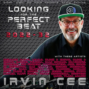 Looking for the Perfect Beat 2022-32 - RADIO SHOW by Irvin Cee