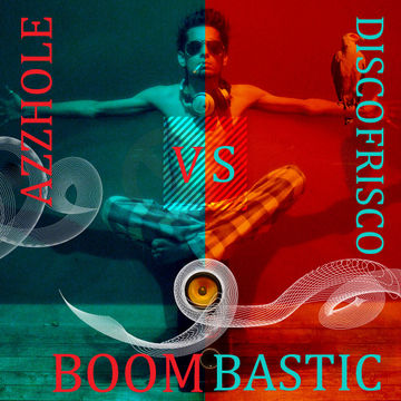 Disco Frisco vs Azzhole - BOOMBASTIC