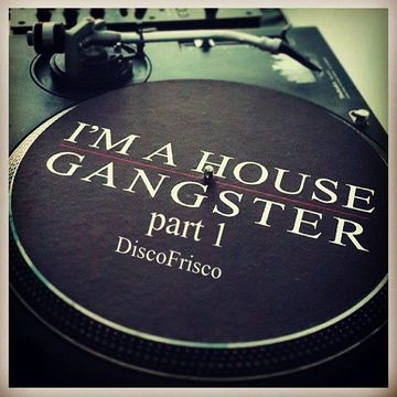 I'm a House Gangster