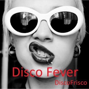 Disco Fever   DiscoFrisco