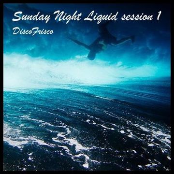 Sunday Night Liquid Session 1