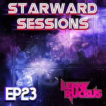 Lenny Ruckus Presents: Starward Sessions EP23