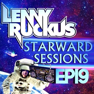 Lenny Ruckus Presents: Starward Sessions EP19