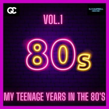 My teenage years in the 80's VOL.1 - Mixed by DJ Campbell