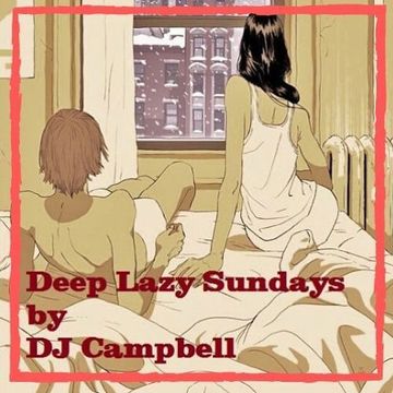 Deep Lazy Sundays - Mixed by DJ Campbell