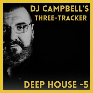 DJ CAMPBELL'S "THREE-TRACKER" - DEEP HOUSE VOL.5 (120 - 6A)