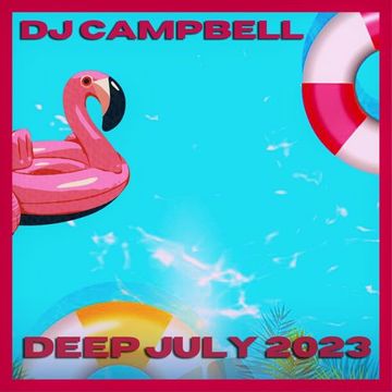 DEEP JULY 2023 by DJ CAMPBELL