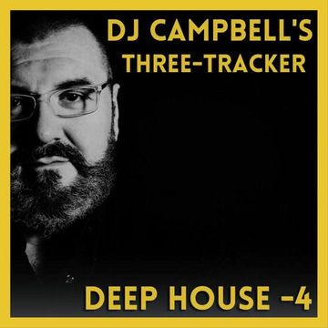 DJ CAMPBELL'S "THREE-TRACKER - DEEP HOUSE VOL.4 (120 - 8A)