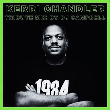 A tribute to Mr.Kerri Chandler