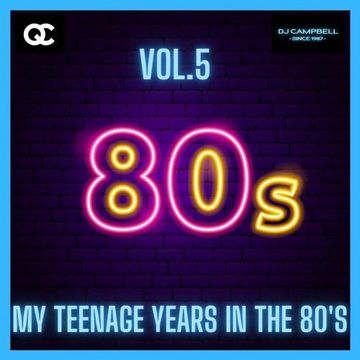 My teenage years in the 80's VOL.5 - Mixed by DJ Campbell