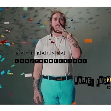 Post Malone Congratulations (Daniel Lusk Edit)