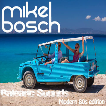 Balearic Sounds Modern 80s edition 027 by Mikel Bosch