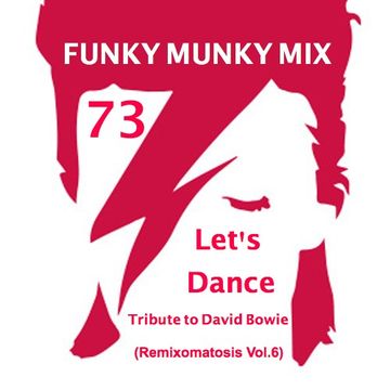 Funky Munky Mix 73 - Let's Dance (Tribute to David Bowie) (Remixomatosis Vol.6)