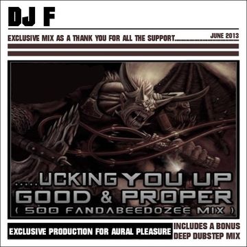 .....UCKING YOU UP GOOD & PROPER (500 fandabeedozee mix)