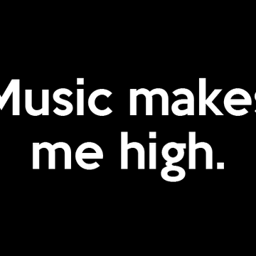  Music Makes Me High