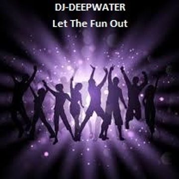 dj deepwater Let The Fun Out