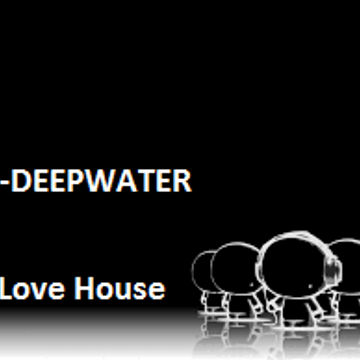 dj deepwater Love House