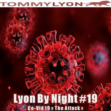 Tommy Lyon - Lyon By Night 19 - CoVid19 #The Attack - April 2020