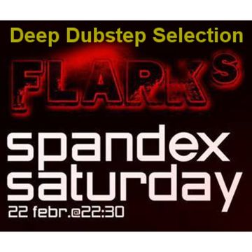 flark's Spandex Saturday Deep Dubstep Selection