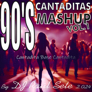 90's CANTADITAS Mashup Vol.1 [2024] by DJ Raul Sete (Sesion Remember)