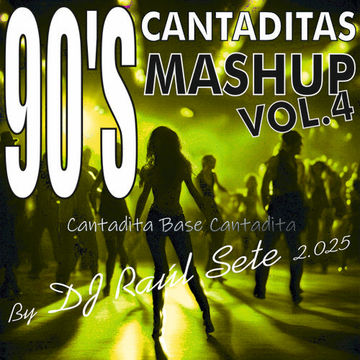 90's CANTADITAS Mashup Vol. 4 [2025] by DJ Raul Sete (Sesión Remember)