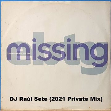 EVERYTHING BUT THE GIRL - MISSING (DJ Raul Sete Prv ReMix)