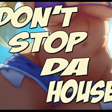 Don't Stop Da House!