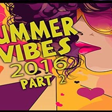 Summer Vibes 2016 [PART 2]