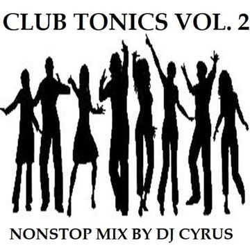 Club Tonics 2    Nonstop Mix By DJ Cyrus