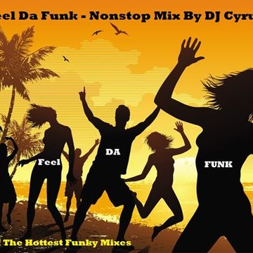 Feel Da Funk   Nonstop Mix By DJ Cyrus