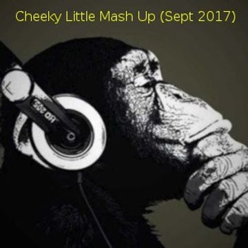 Cheeky Little Mash Up (Sept 2017)