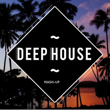 Deep House Mash Up Feb 2018