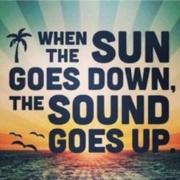 When The Sun Goes Down The Sound Goes Up