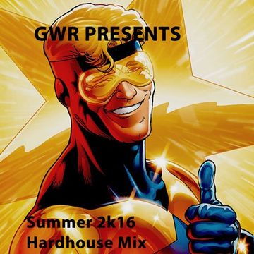 GWR - Summer 2016 Hardhouse Mix