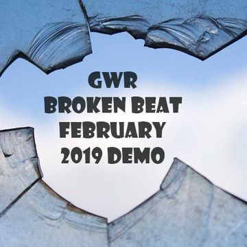GWR - Broken Beat Demo Feb 2019