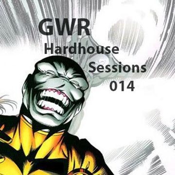 GWR - Hardhouse Sessions 014