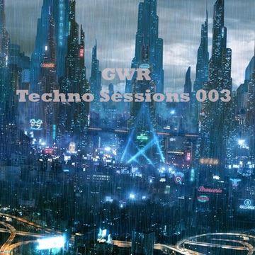 GWR - Techno Sessions 003