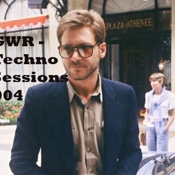 GWR - Techno Sessions 004