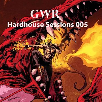 GWR - Hardhouse Sessions 005